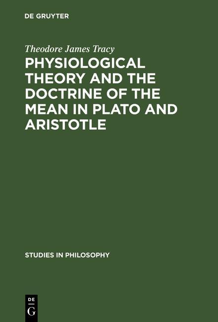 Physiological Theory and the Doctrine of the Mean in Plato and Aristotle