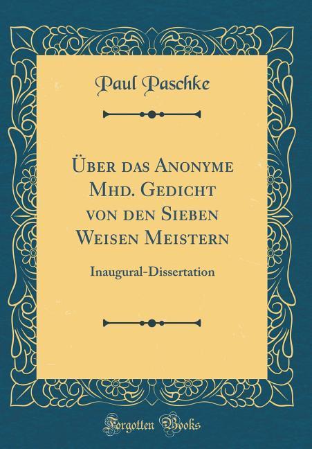 Über das Anonyme Mhd. Gedicht von den Sieben Weisen Meistern als Buch von Paul Paschke