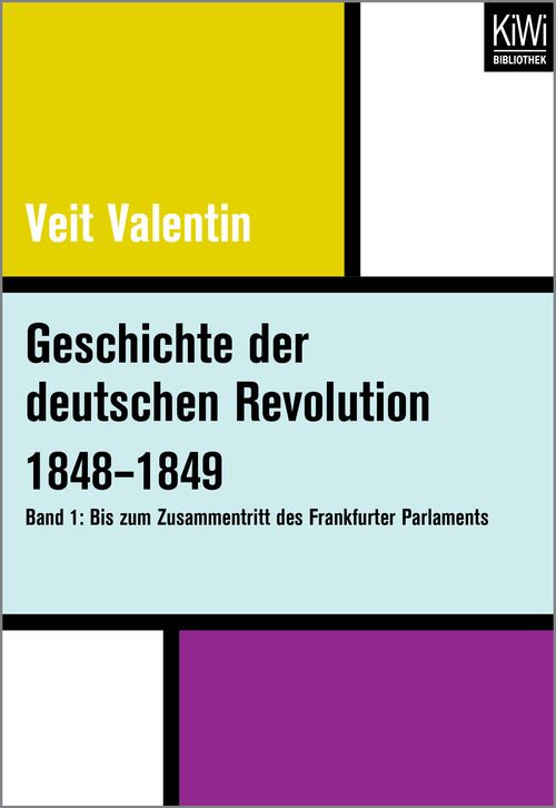 Geschichte der deutschen Revolution 1848-1849 (Bd. 1) - Veit Valentin