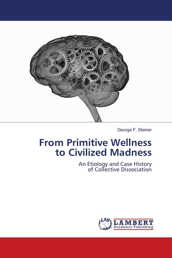 From Primitive Wellness to Civilized Madness
