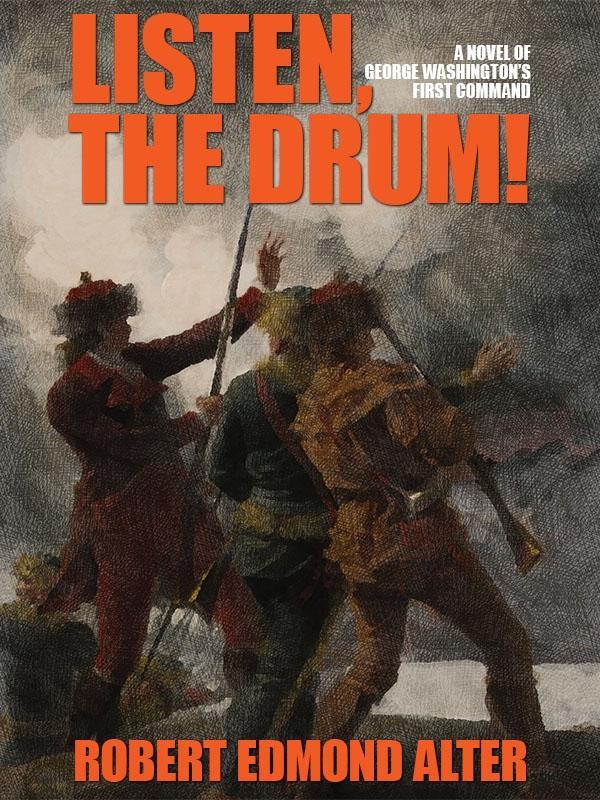 Listen the Drum!: A Novel of Washington‘s First Command