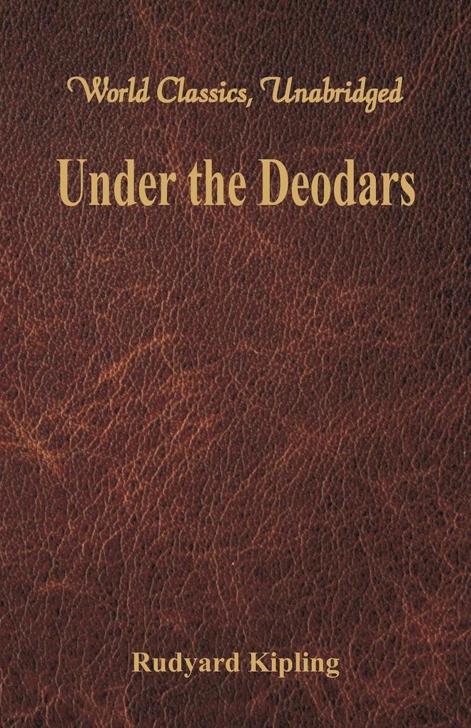 Under the Deodars (World Classics Unabridged)