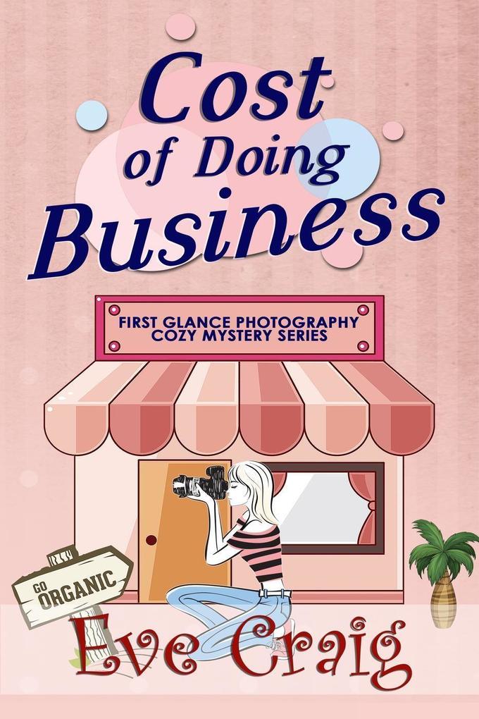 Cost of Doing Business (First Glance Photography Cozy Mystery Series #6)