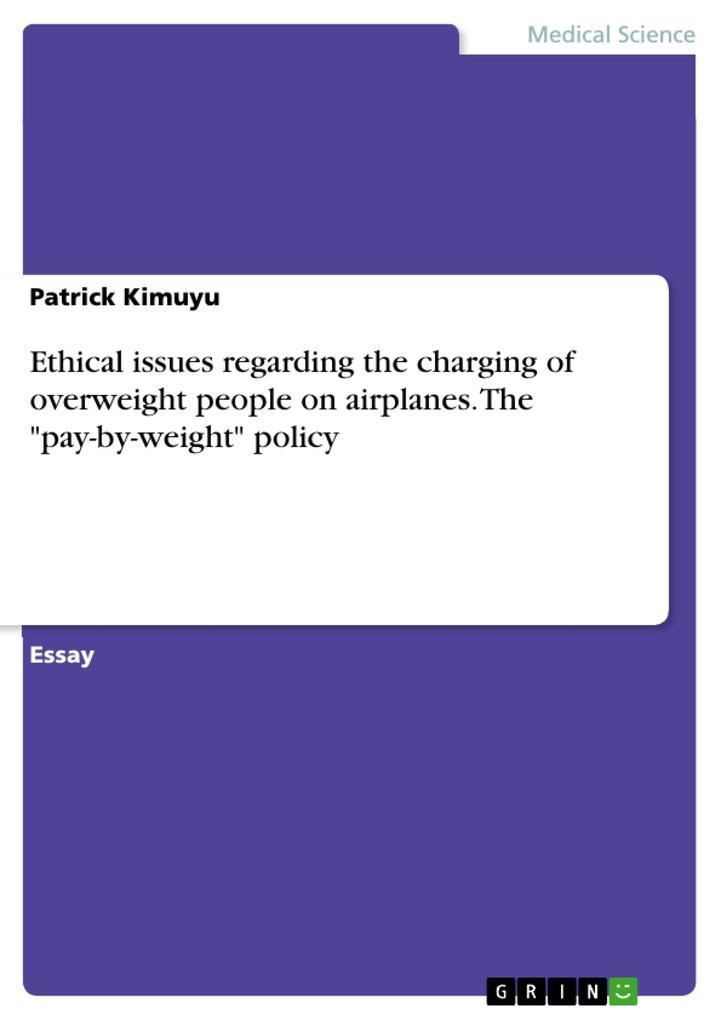 Ethical issues regarding the charging of overweight people on airplanes. The pay-by-weight policy