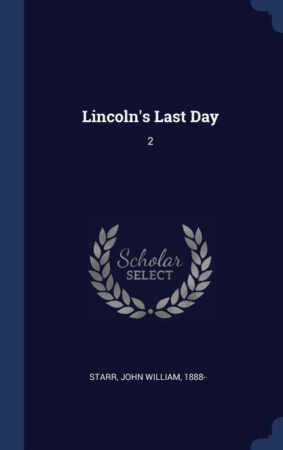 Lincoln‘s Last Day