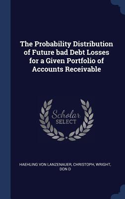 The Probability Distribution of Future bad Debt Losses for a Given Portfolio of Accounts Receivable