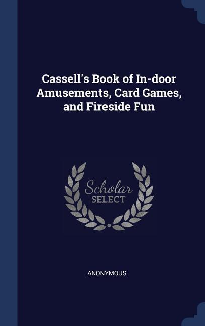 Cassell‘s Book of In-door Amusements Card Games and Fireside Fun