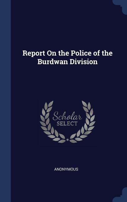 Report On the Police of the Burdwan Division