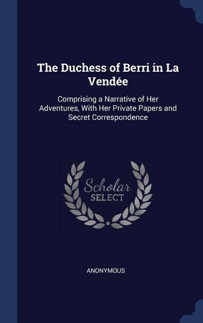 The Duchess of Berri in La Vendée