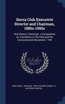 Sierra Club Executive Director and Chairman 1980s-1990s: Oral History Transcript: a Perspective on Transitions in the Club and the Environmental Move