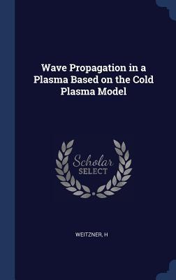 Wave Propagation in a Plasma Based on the Cold Plasma Model