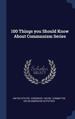 100 Things you Should Know About Communism Series