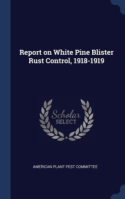 Report on White Pine Blister Rust Control 1918-1919
