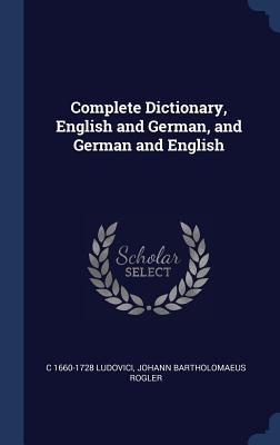 Complete Dictionary English and German and German and English