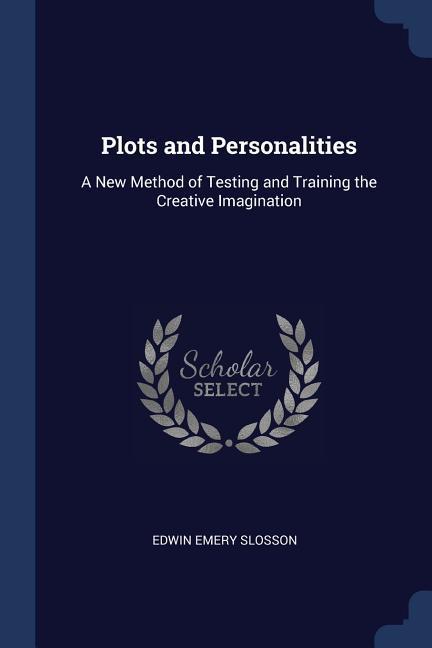 Plots and Personalities: A New Method of Testing and Training the Creative Imagination