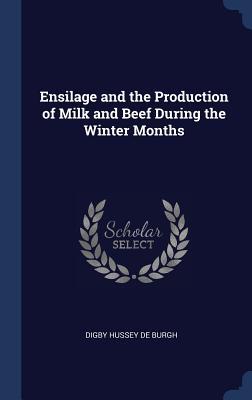 Ensilage and the Production of Milk and Beef During the Winter Months