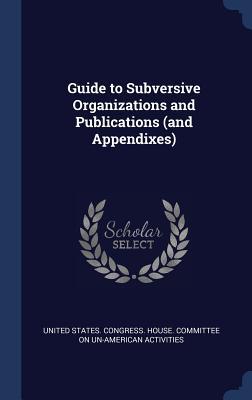 Guide to Subversive Organizations and Publications (and Appendixes)