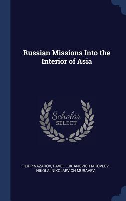 Russian Missions Into the Interior of Asia