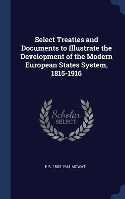 Select Treaties and Documents to Illustrate the Development of the Modern European States System 1815-1916