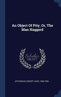 An Object Of Pity Or The Man Haggard