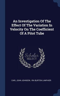 An Investigation Of The Effect Of The Variation In Velocity On The Coefficient Of A Pitot Tube