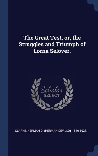 The Great Test or the Struggles and Triumph of Lorna Selover.