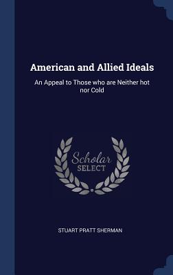 American and Allied Ideals: An Appeal to Those who are Neither hot nor Cold