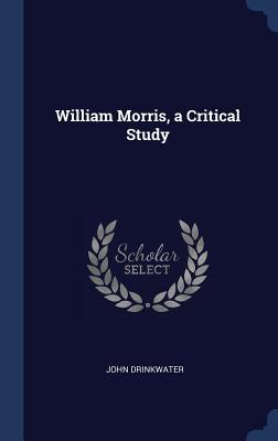 William Morris a Critical Study