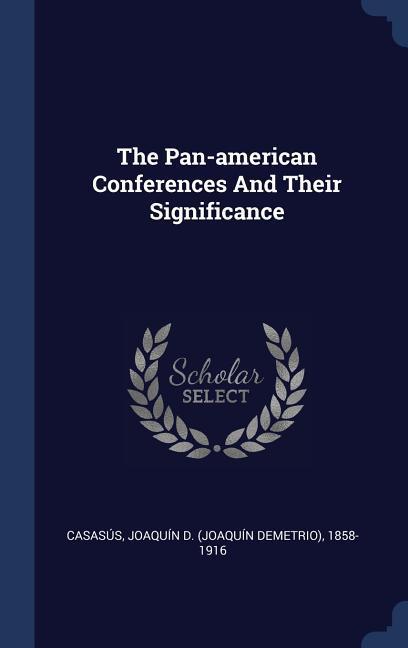 The Pan-american Conferences And Their Significance