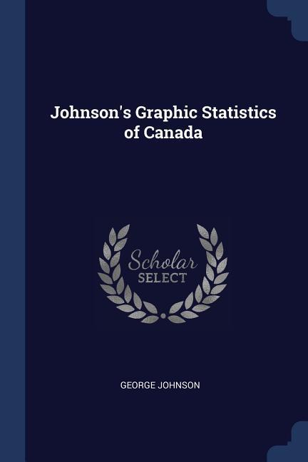 Johnson‘s Graphic Statistics of Canada