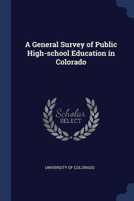 A General Survey of Public High-school Education in Colorado