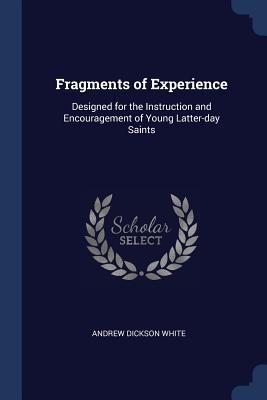 Fragments of Experience: ed for the Instruction and Encouragement of Young Latter-day Saints
