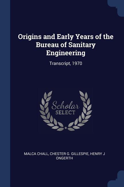 Origins and Early Years of the Bureau of Sanitary Engineering: Transcript 1970