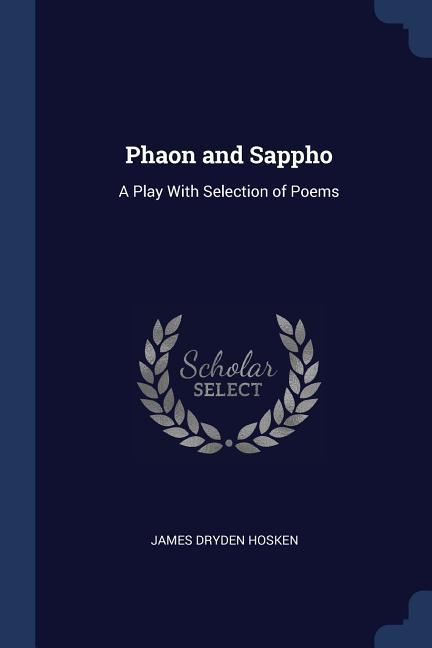 Phaon and Sappho: A Play With Selection of Poems