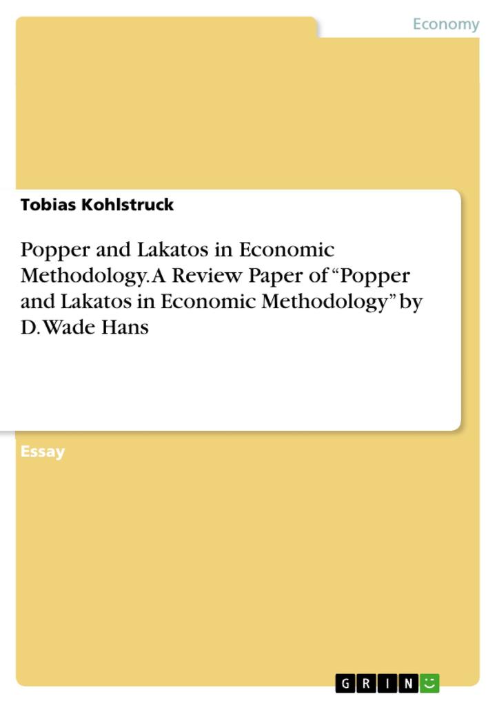 Popper and Lakatos in Economic Methodology. A Review Paper of Popper and Lakatos in Economic Methodology by D. Wade Hans