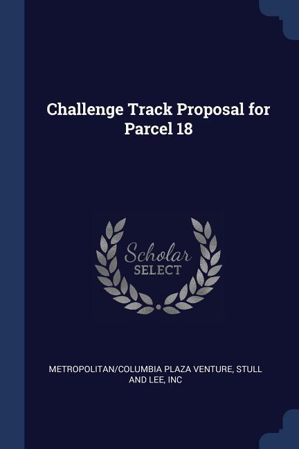 Challenge Track Proposal for Parcel 18