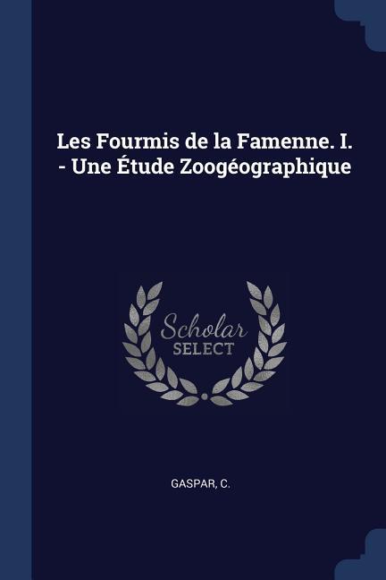 Les Fourmis de la Famenne. I. - Une Étude Zoogéographique