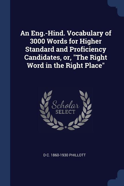 An Eng.-Hind. Vocabulary of 3000 Words for Higher Standard and Proficiency Candidates or The Right Word in the Right Place