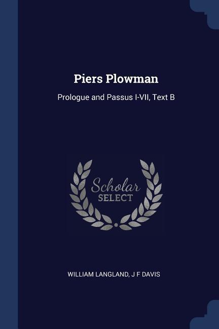 Piers Plowman: Prologue and Passus I-VII Text B