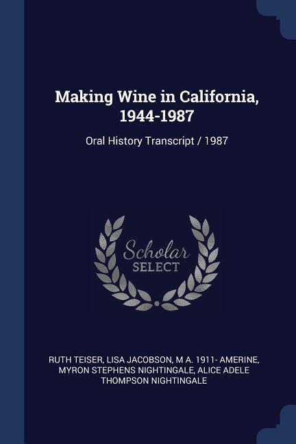 Making Wine in California 1944-1987: Oral History Transcript / 1987