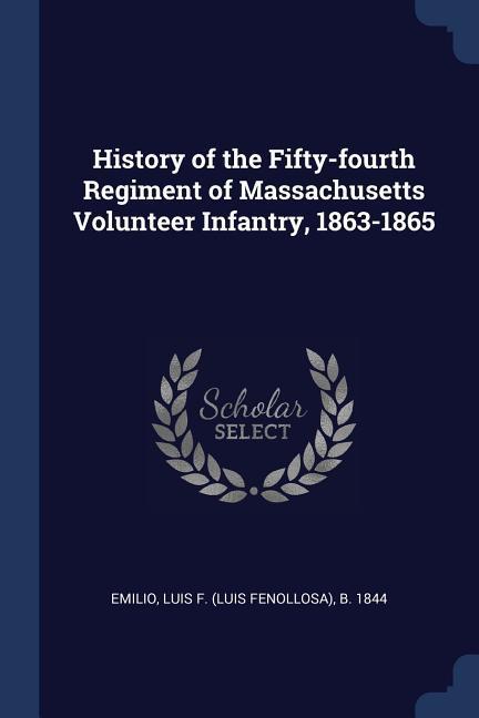 History of the Fifty-fourth Regiment of Massachusetts Volunteer Infantry 1863-1865