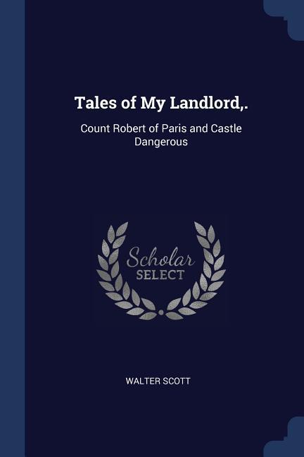 Tales of My Landlord .: Count Robert of Paris and Castle Dangerous