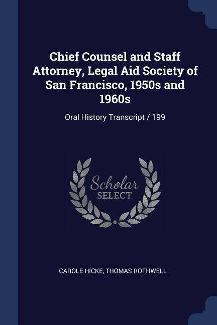 Chief Counsel and Staff Attorney Legal Aid Society of San Francisco 1950s and 1960s: Oral History Transcript / 199