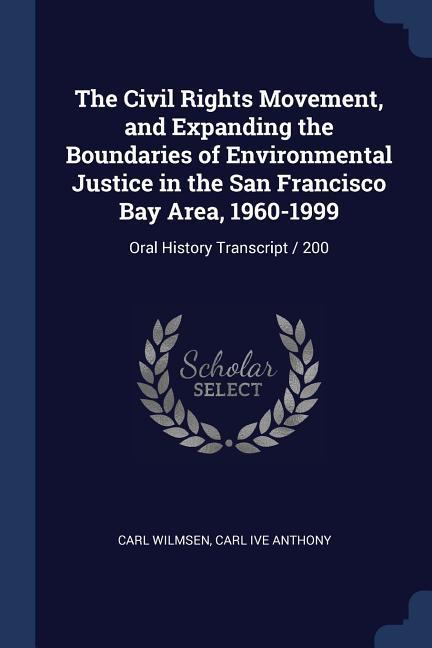 The Civil Rights Movement and Expanding the Boundaries of Environmental Justice in the San Francisco Bay Area 1960-1999: Oral History Transcript / 2