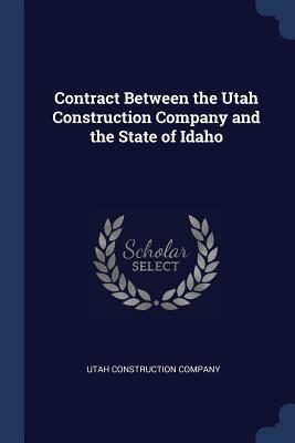 Contract Between the Utah Construction Company and the State of Idaho