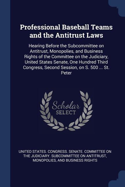 Professional Baseball Teams and the Antitrust Laws: Hearing Before the Subcommittee on Antitrust Monopolies and Business Rights of the Committee on