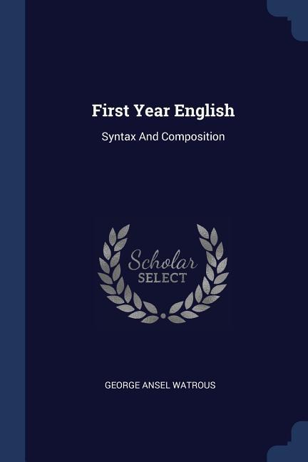 First Year English: Syntax And Composition