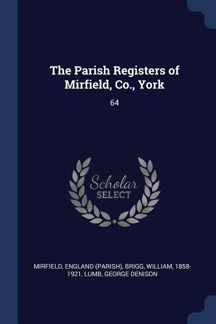 The Parish Registers of Mirfield Co. York: 64