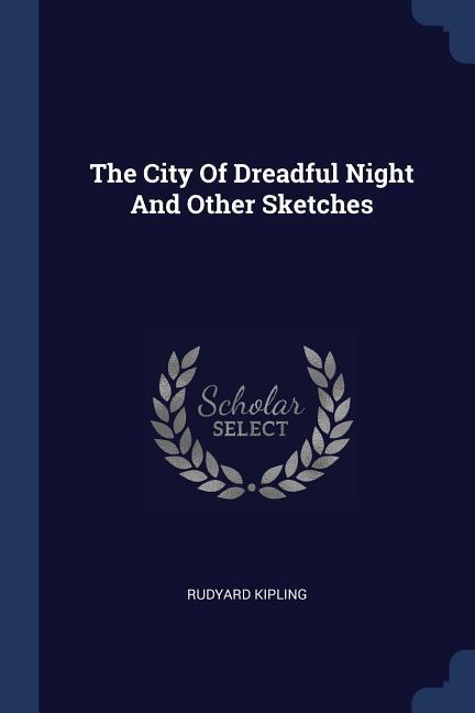 The City Of Dreadful Night And Other Sketches