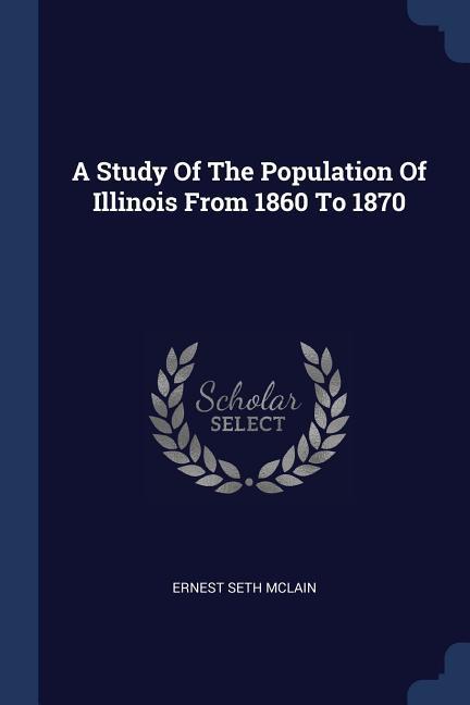 A Study Of The Population Of Illinois From 1860 To 1870